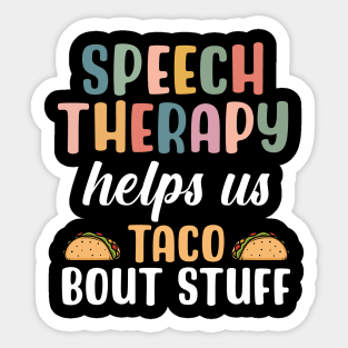 Speech Therapy helps us Taco Bout Stuff Sticker